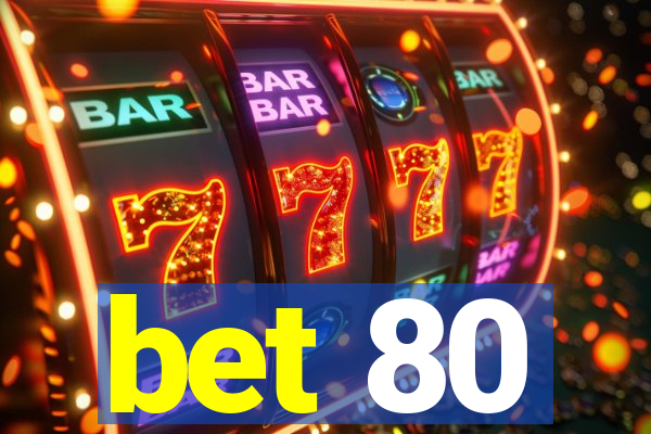 bet 80